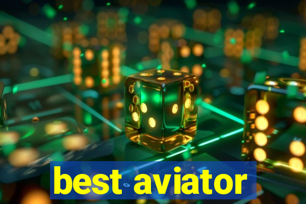 best aviator